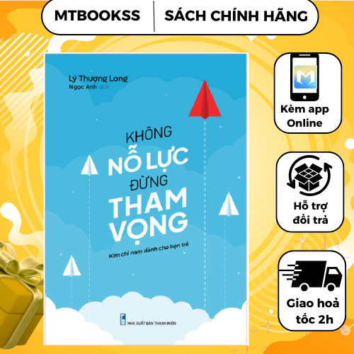 Sách - Không Nỗ Lực Đừng Tham Vọng - Có Khát Vọng Con Người Sống Lành Mạnh Và Biết Nỗ Lực Hơn