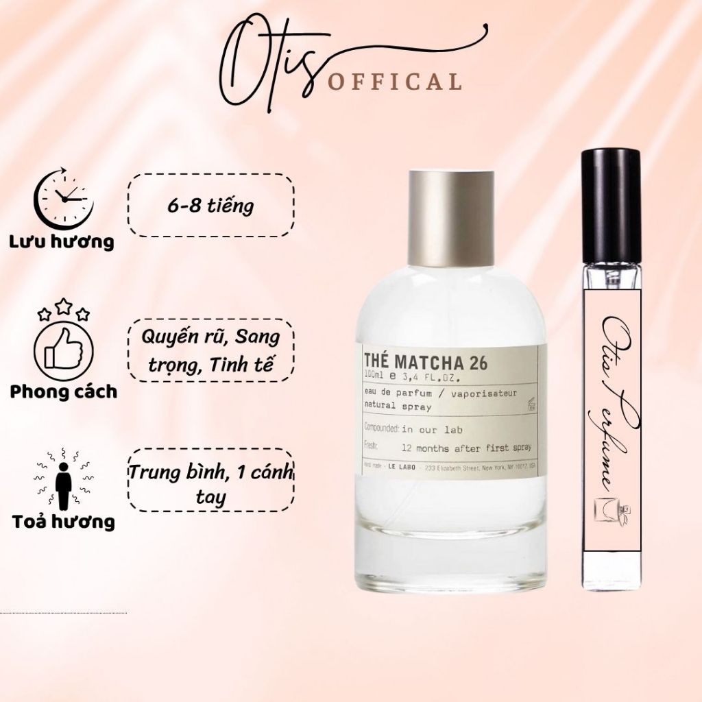 Nước Hoa Chiết 10ml Unisex Le Labo Matcha 26 Hương thơm Sang trọng, Tinh tế, Thư giãn