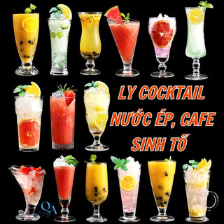 Tổng hợp ly cocktail, sinh tố, cà phê, nước ép, hiball chuyên dụng cho nhà hàng khách sạn quán cf decor trang trí