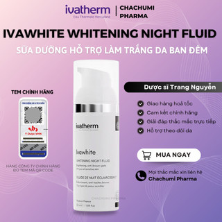 Sữa dưỡng Ivatherm Ivawhite Whitening Night Fluid Hỗ Trợ Làm Trắng Da Ban Đêm Dành Cho Da Sạm Nám, Tăng Sắc Tố