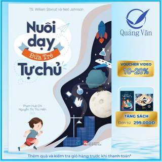 Sách NUÔI DẠY ĐỨA TRẺ TỰ CHỦ (Phương pháp giúp trẻ phát triển nội lực để thành công)