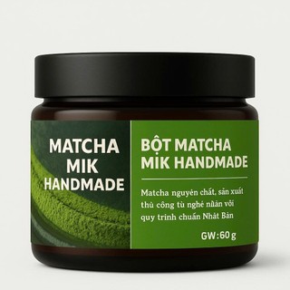 Bột MATCHA MIK HANDMADE Cao Cấp Sản Xuất 100% Thủ Công, Thơm Ngon, Thượng Hạng Từng Ly Matcha