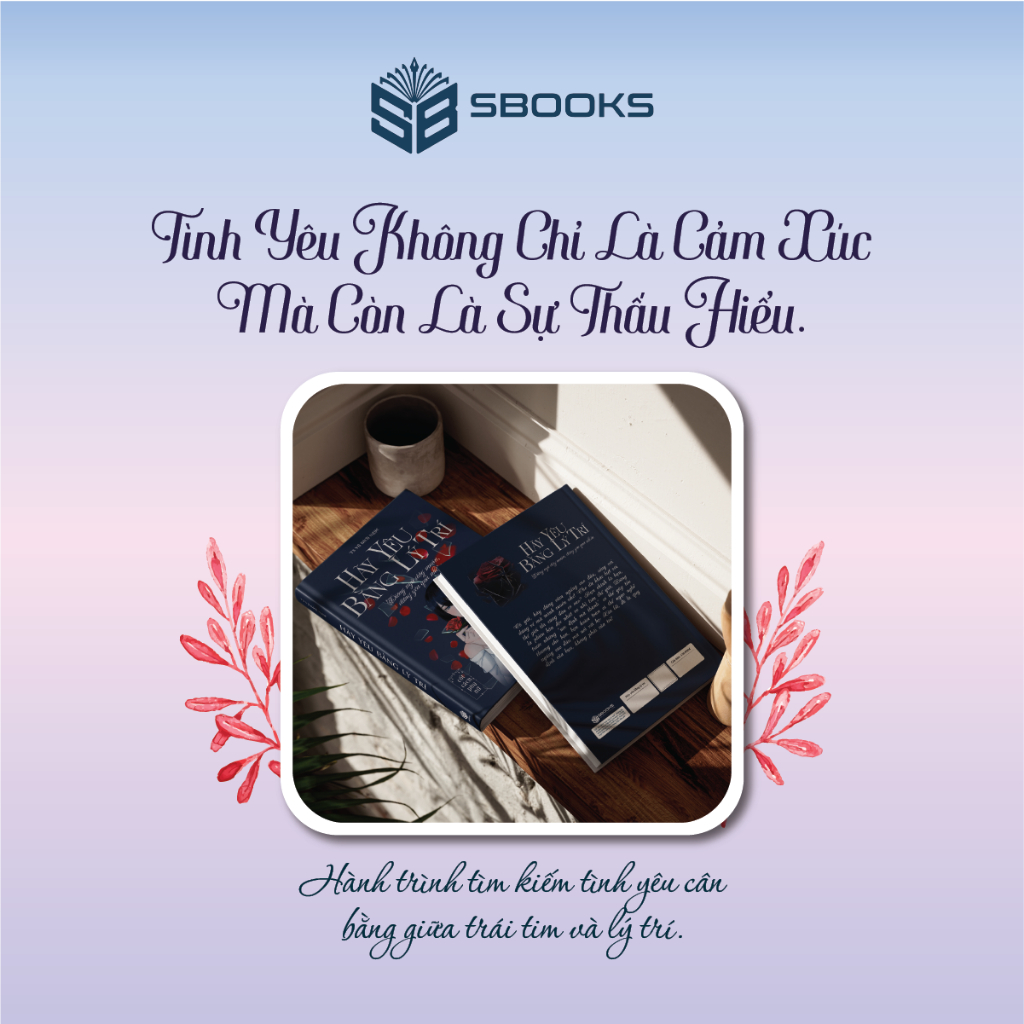 Sách - Hãy Yêu Bằng Lý Trí- Sách phát triển tư duy bản thân cho phụ nữ hay nhất 2024 - Sbooks Store