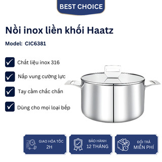 Nồi inox liền khối Haatz CIC6381 bắt nhiệt nhanh truyền nhiệt đều, an toàn cho sức khỏe