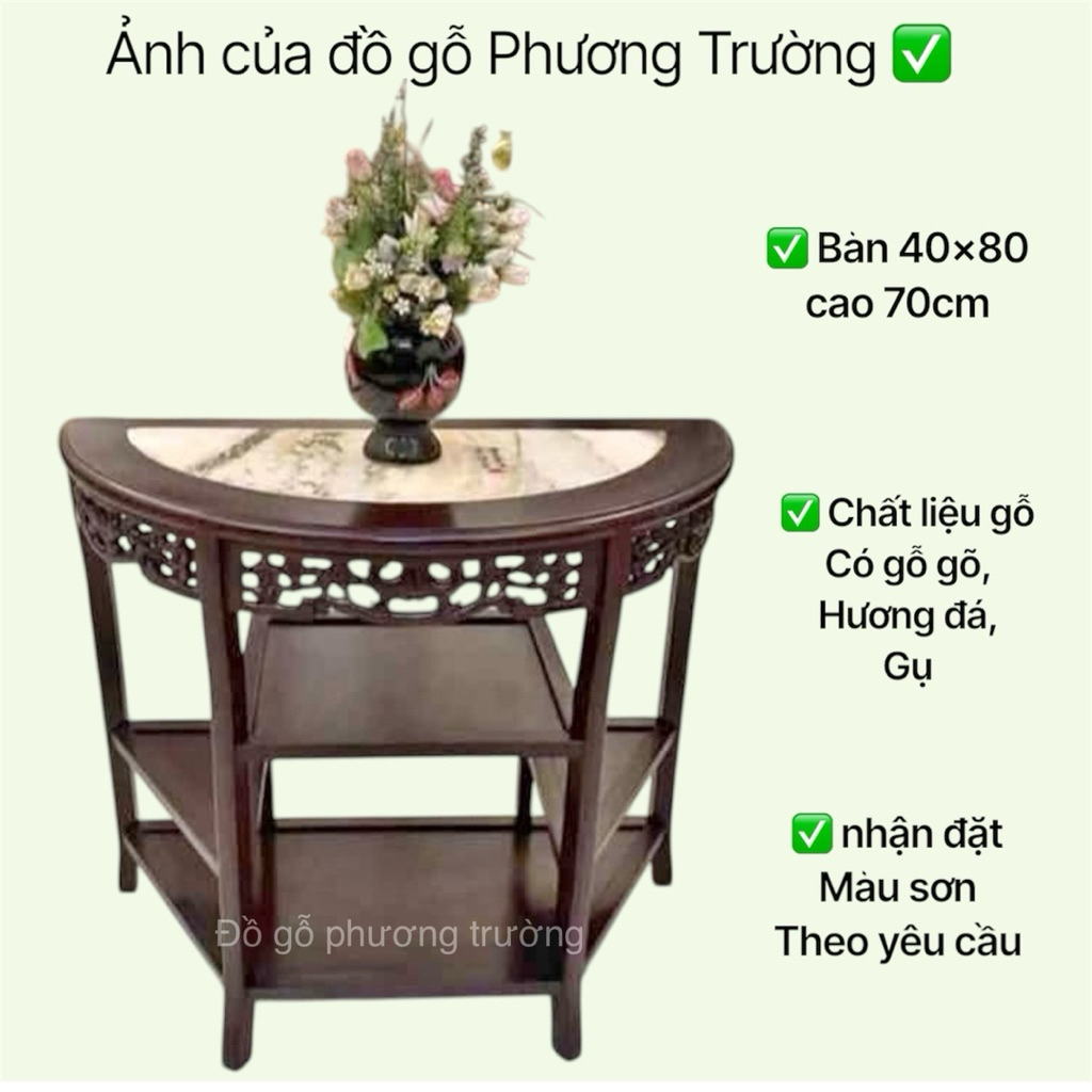 ( hết hàng )bàn bán nguyệt trang trí nhà cửa kích thước mặt 40x80 cao 70cm gỗ gõ, gụ , hương đá