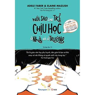 Sách - Nói Sao Cho Trẻ Chịu Học Ở Nhà Và Ở Trường - Adele Faber & Elaine Mazlish