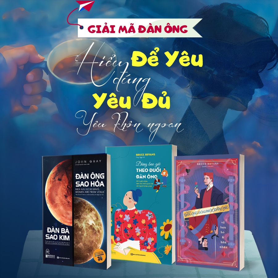 Combo Sách 3 Cuốn Thấu Hiểu Tâm Lý Đàn Ông: Đàn Ông Sao Hỏa, Đàn Ông Bóc Phốt Đàn Ông, Đừng Bao Giờ Theo Đuổi Đàn Ông