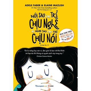 Sách - Nói Sao Cho Trẻ Chịu Nghe Và Nghe Sao Cho Trẻ Chịu Nói - Adele Faber, Elaine Mazlish