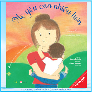 Sách Mẹ Yêu Con Nhiều Hơn, Con Yêu Mẹ Nhiều Hơn (Tái bản 2021)