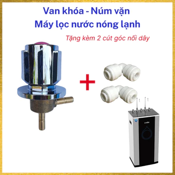 Núm vặn máy lọc nước nóng lạnh , van khóa nước máy lọc nước nóng lạnh