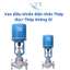 Van điều khiển điện thân Thép đúc/ Thép không Gỉ