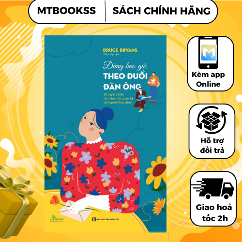 Sách - Đừng Bao Giờ Theo Đuổi Đàn Ông - 38 Tuyệt Chiêu Làm Chủ Mối Quan Hệ Với Người Khác Phái