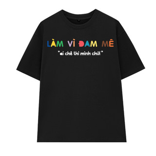 Áo Thun Unisex Làm Vì Đam Mê VN, Áo Phông Nam Nữ Form Rộng Tay Lỡ Chất Thun Cotton Mềm Mịn Menswear Cổ Tròn