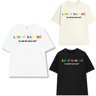 Áo Thun Unisex Làm Vì Đam Mê VN, Áo Phông Nam Nữ Form Rộng Tay Lỡ Chất Thun Cotton Mềm Mịn Menswear Cổ Tròn