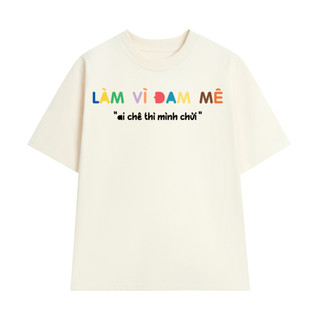Áo Thun Unisex Làm Vì Đam Mê VN, Áo Phông Nam Nữ Form Rộng Tay Lỡ Chất Thun Cotton Mềm Mịn Menswear Cổ Tròn