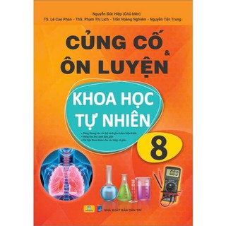 Sách - Củng Cố và Ôn Luyện Khoa Học Tự Nhiên Lớp 8 - Dùng chung cho các bộ SGK hiện hành - ndbooks