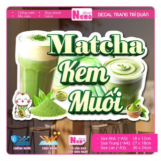 Decal Trang Trí Matcha Kem Muối, Tranh Dán Quán Nước, Cà Phê, Dán Tường, Tủ, Kính, Xe Đẩy - Sticker Chịu Được Mưa Nắng.