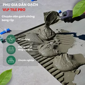 Tile Pro Phụ gia trộn keo dán gạch ốp-lát | tăng bám dính – Chống bong tróc – Thi công dễ dàng
