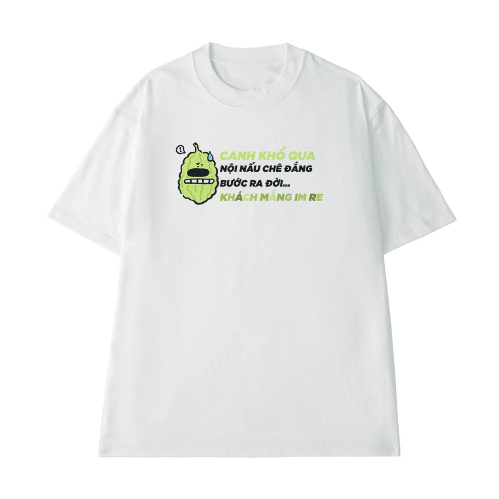 Áo Thun Hài Hước Canh Khổ Qua Câu Nói Text Vui Nhộn Văn Phòng Công Sở Form Oversize Cotton 250Gsm
