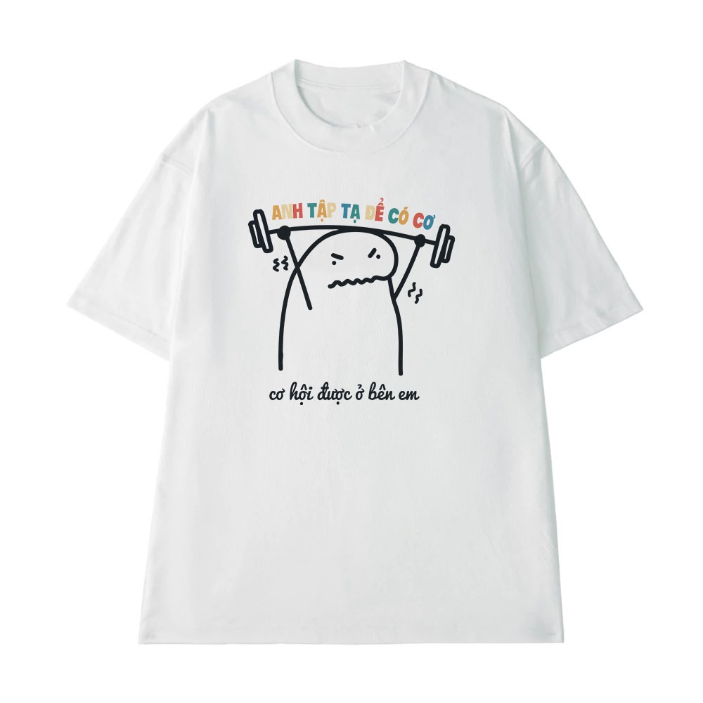 Áo Thun Hài Hước Anh Tập Tạ Để Có Cơ, Cơ Hội Bên Em Câu Nói Text Vui Nhộn Gym Thể Thao Oversize Cotton 250gsm