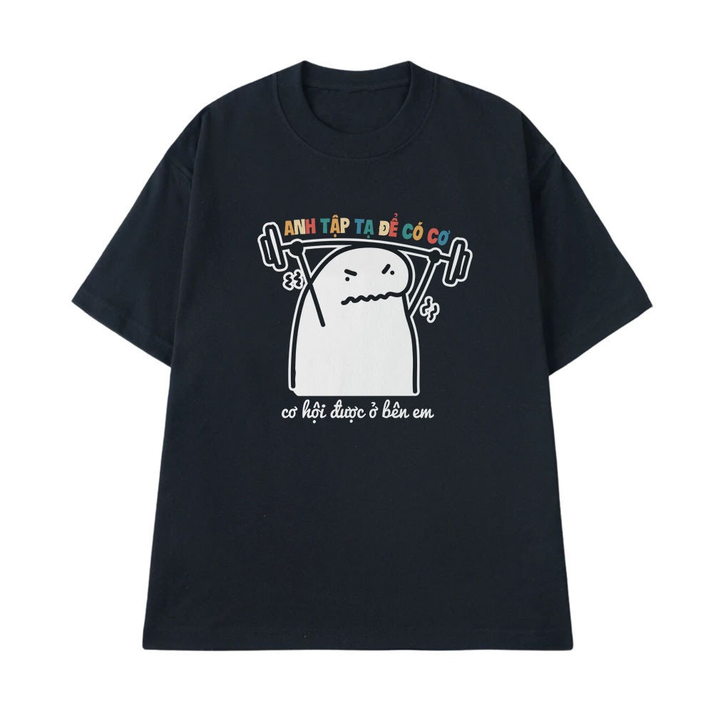 Áo Thun Hài Hước Anh Tập Tạ Để Có Cơ, Cơ Hội Bên Em Câu Nói Text Vui Nhộn Gym Thể Thao Oversize Cotton 250gsm