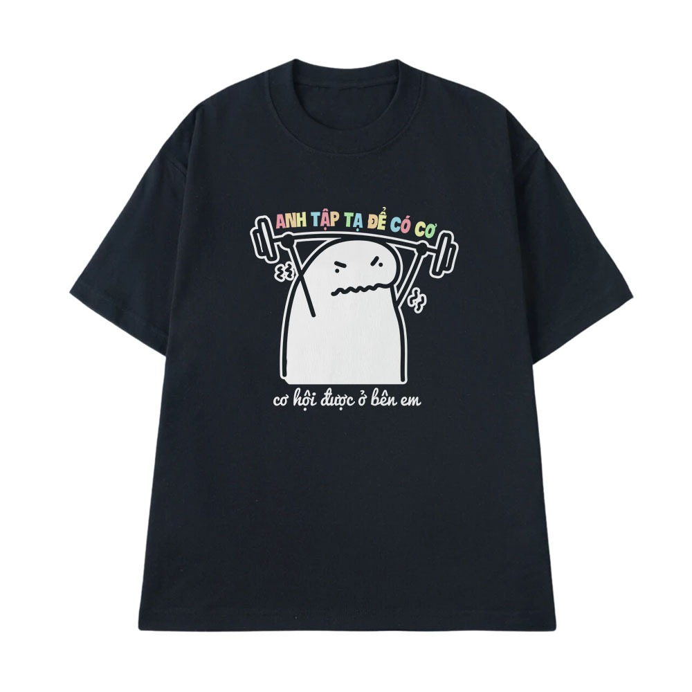Áo Thun Hài Hước Anh Tập Tạ Để Có Cơ, Cơ Hội Bên Em Câu Nói Text Vui Nhộn Gym Thể Thao Oversize Cotton 250gsm
