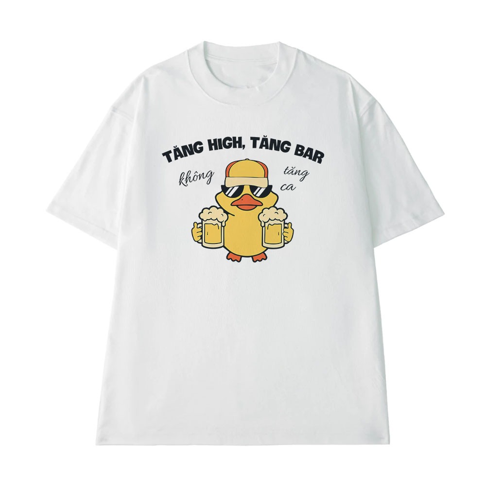 Áo Thun Hài Hước Tăng High Tăng Ba Không Tăng Ca Câu Nói Text Vui Nhộn Văn Phòng Công Sở Form Rộng Cotton 250gsm