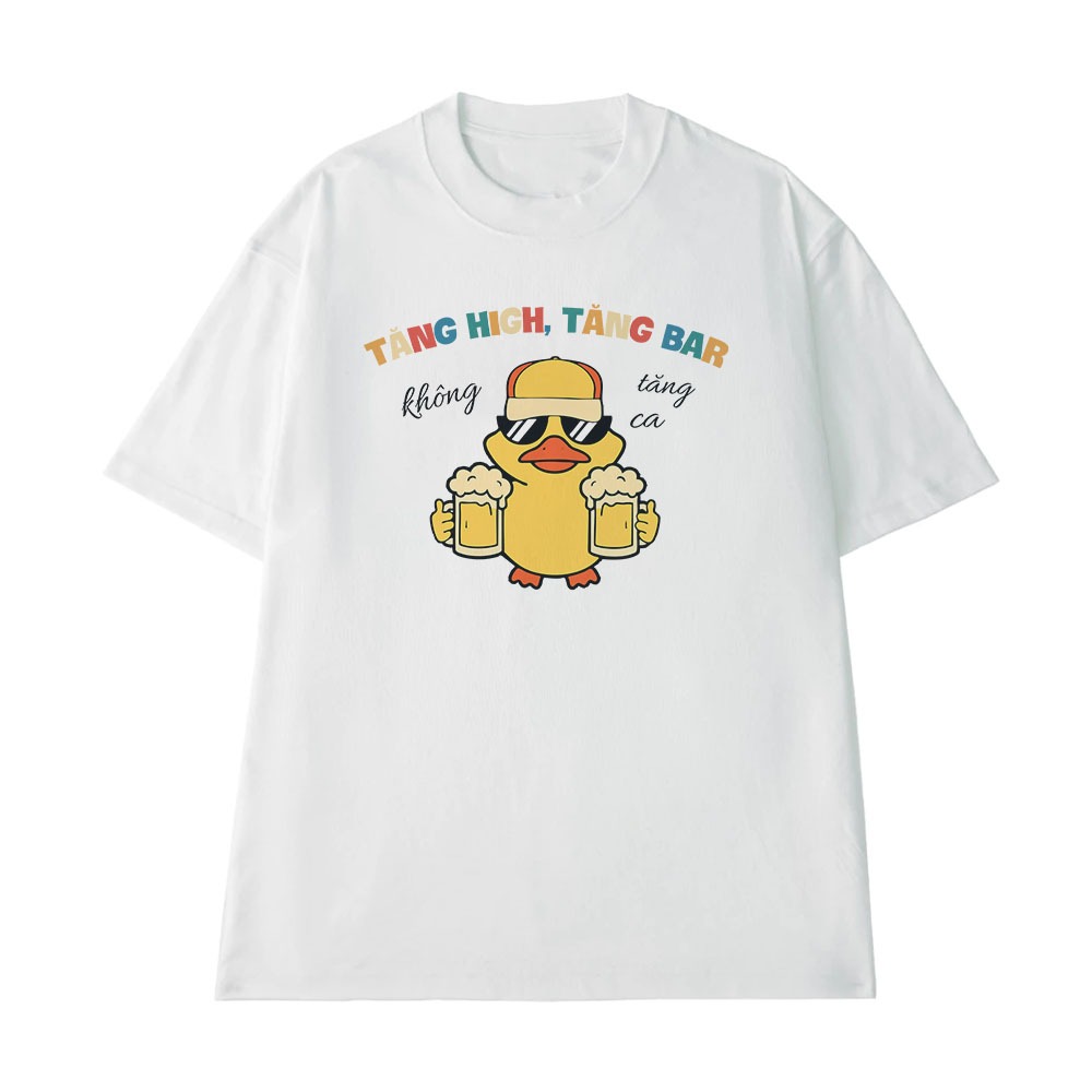 Áo Thun Hài Hước Tăng High Tăng Ba Không Tăng Ca Câu Nói Text Vui Nhộn Văn Phòng Công Sở Form Rộng Cotton 250gsm