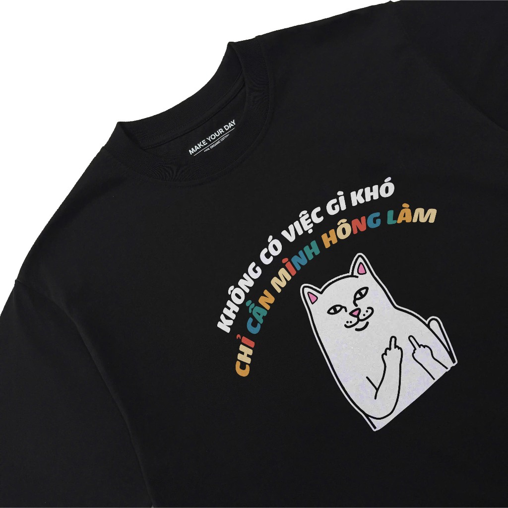 Áo Thun Hài Hước Không Có Việc Gì Khó Chỉ Cần Mình Không Làm Câu Nói Text Vui Vẽ Form Rộng Cotton 250gsm