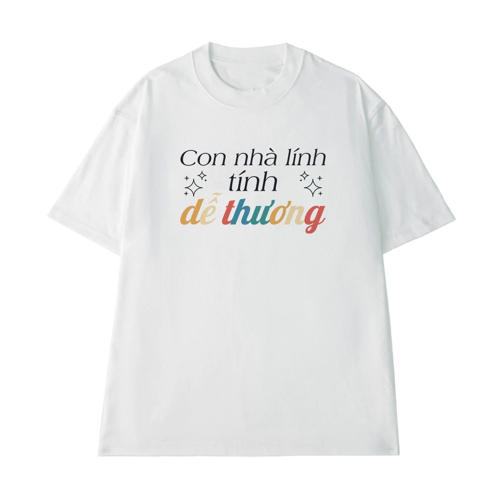 Áo Thun In Chữ Hài Hước Con Nhà Lính Tính Dễ Thương Câu Nói Text Hài Dễ Thương Tặng Bạn Gái Cotton 250gsm