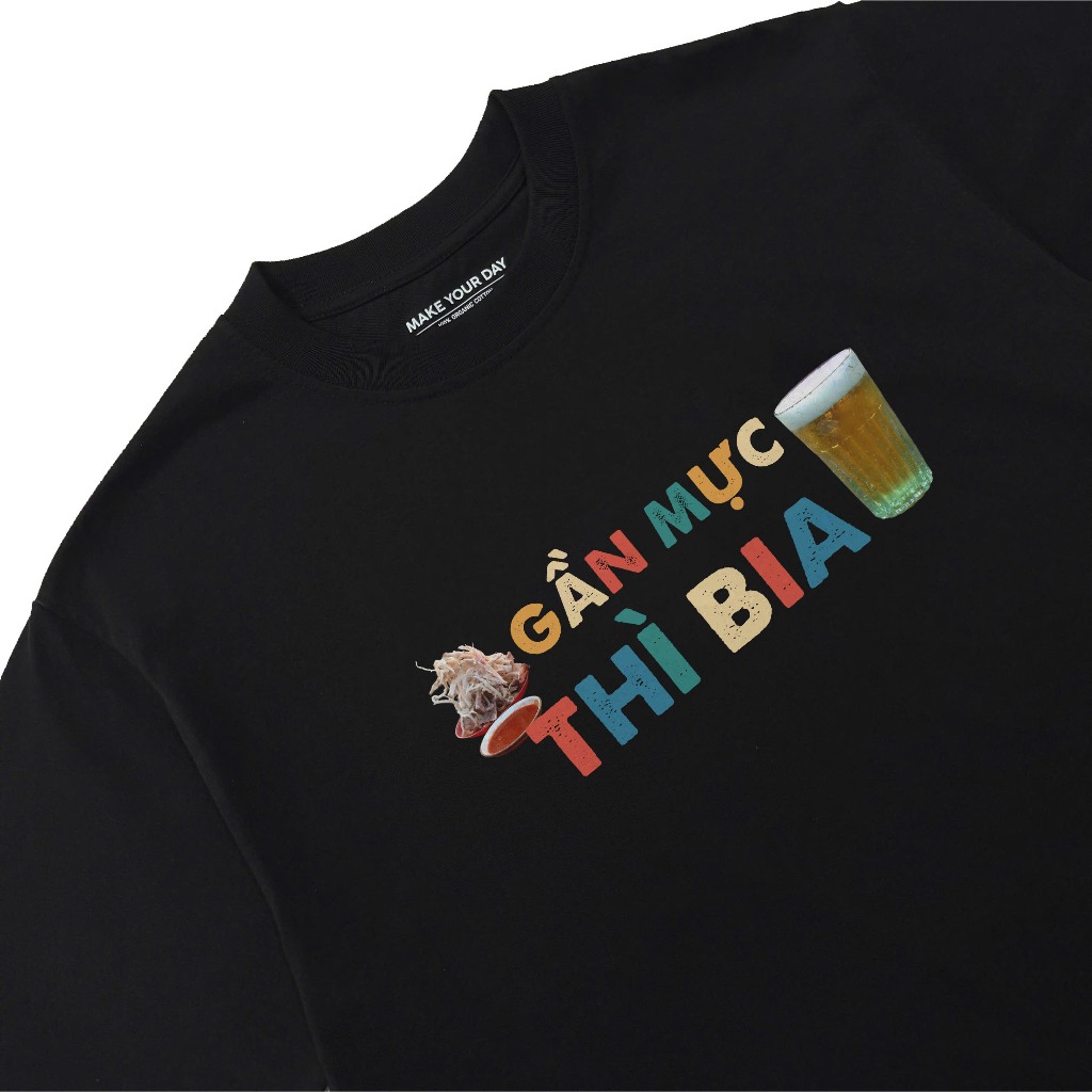 Áo Thun Ăn Nhậu Gần Mực Thì Bia Câu Nói Text Hài Hước Meme Form Rộng Dành Cho Nam Nữ Cotton 250gsm