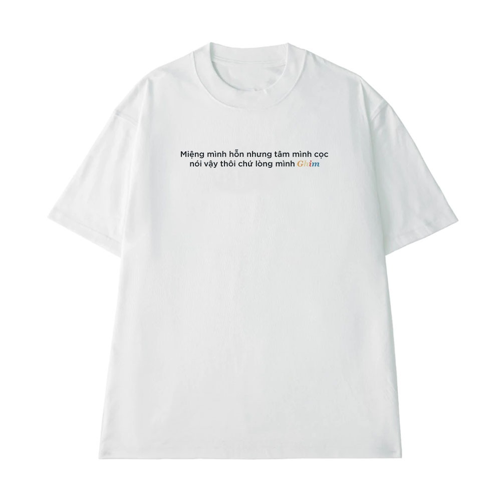Áo Thun In Chữ Hài Hước Miệng Mình Hổn Nhưng Tâm Mình Cọc Câu Nói Hay Text Hài Form Rộng Cotton 250gsm
