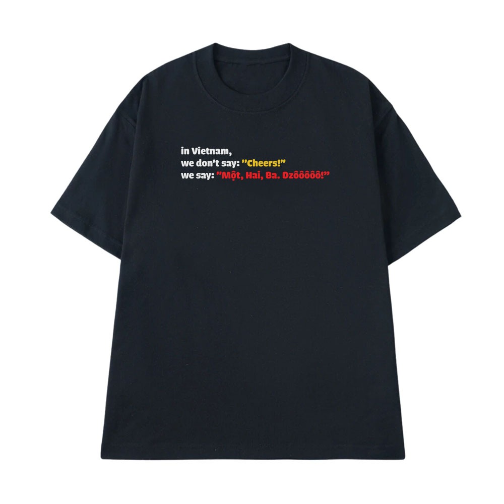 Áo Thun Ăn Nhậu Một Hai Ba Dô Câu Nói Text Hài Hước Meme Form Rộng Nam Nữ Cotton 250gsm