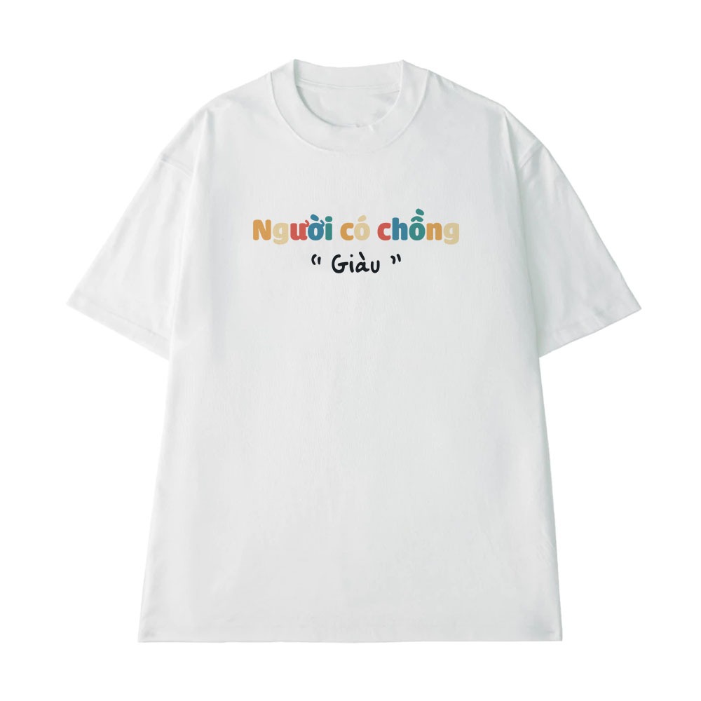 Áo Thun In Chữ Hài Hước Ngưới Có Chồng Giàu, Đánh Dấu Chủ Quyền Cặp Đôi Text Hay Form Rộng Cotton 250gsm