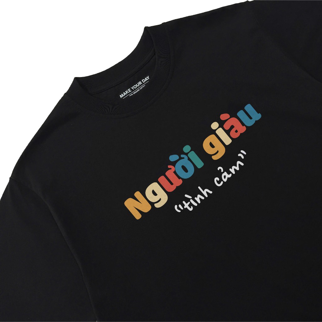 Áo Thun In Chữ Hài Hước Người Giàu Tình Cảm Câu Nói tText Hài Độc Lạ Meme Form Rộng Cotton 250gsm