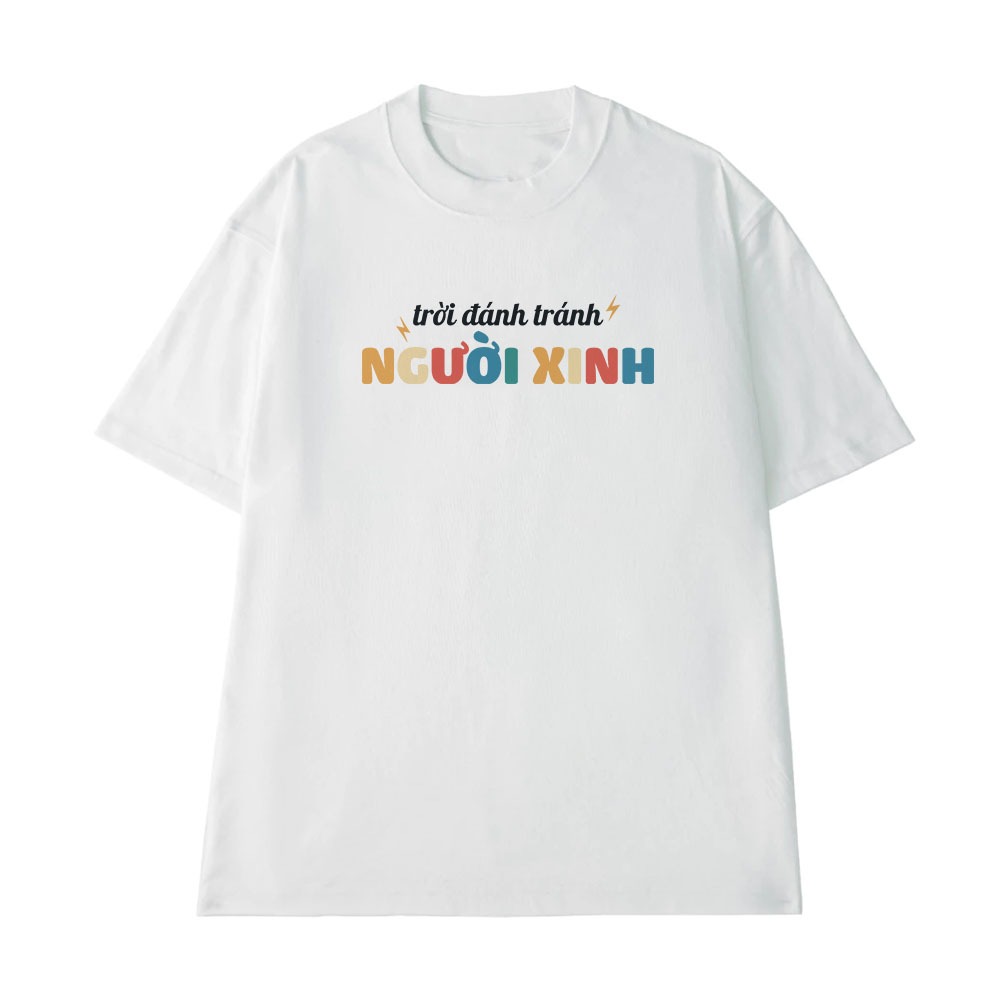 Áo Thun In Chữ Hài Hước Trời Đánh Tránh Người Xinh Câu Nói Text Hài Dễ Thương Form Rộng Cotton 250gsm