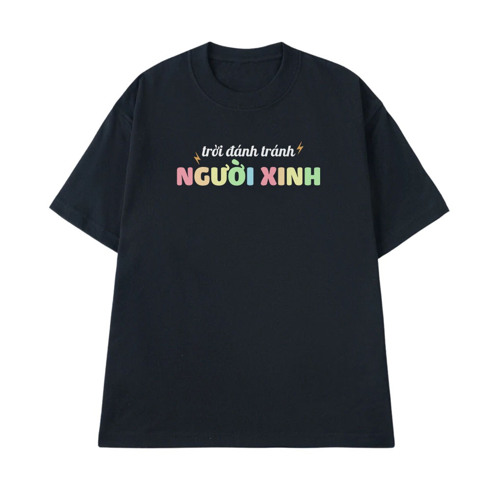 Áo Thun In Chữ Hài Hước Trời Đánh Tránh Người Xinh Câu Nói Text Hài Dễ Thương Form Rộng Cotton 250gsm
