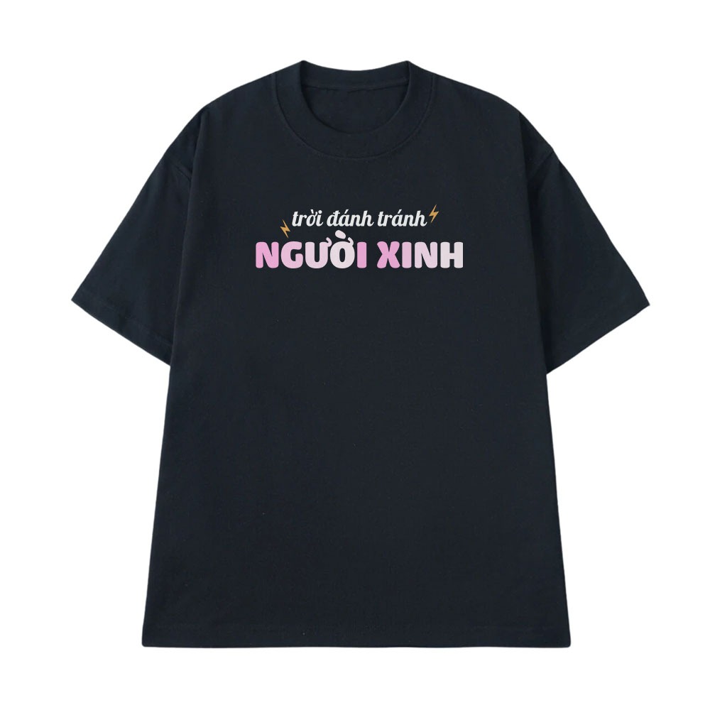 Áo Thun In Chữ Hài Hước Trời Đánh Tránh Người Xinh Câu Nói Text Hài Dễ Thương Form Rộng Cotton 250gsm