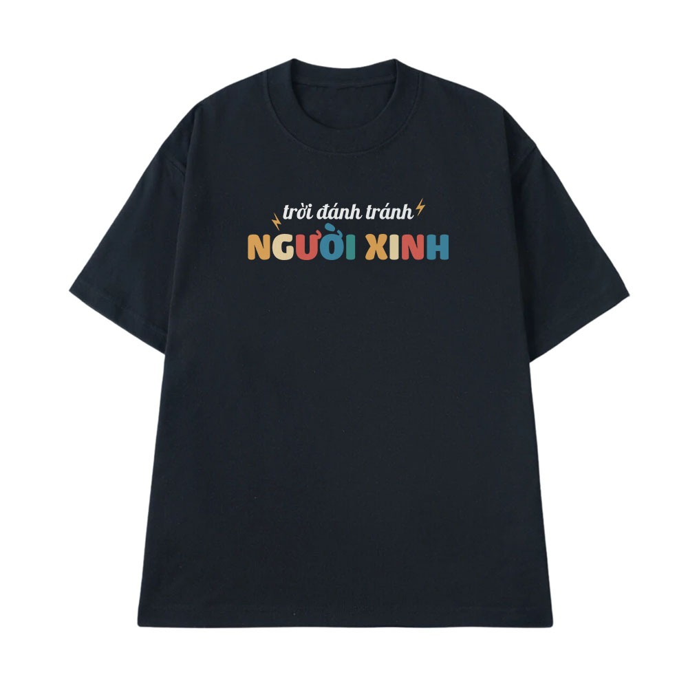 Áo Thun In Chữ Hài Hước Trời Đánh Tránh Người Xinh Câu Nói Text Hài Dễ Thương Form Rộng Cotton 250gsm