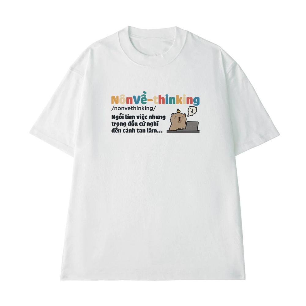 Áo Thun In Chữ Hài Hước Nôn Về Thinkinng Câu Nói Text Hài Văn Phòng Công Sở Form Rộng Cotton 250gsm