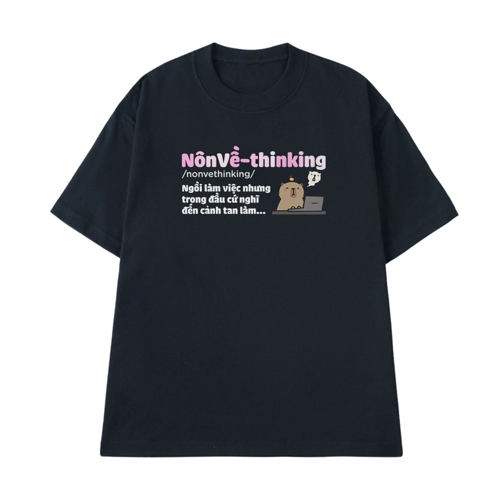 Áo Thun In Chữ Hài Hước Nôn Về Thinkinng Câu Nói Text Hài Văn Phòng Công Sở Form Rộng Cotton 250gsm