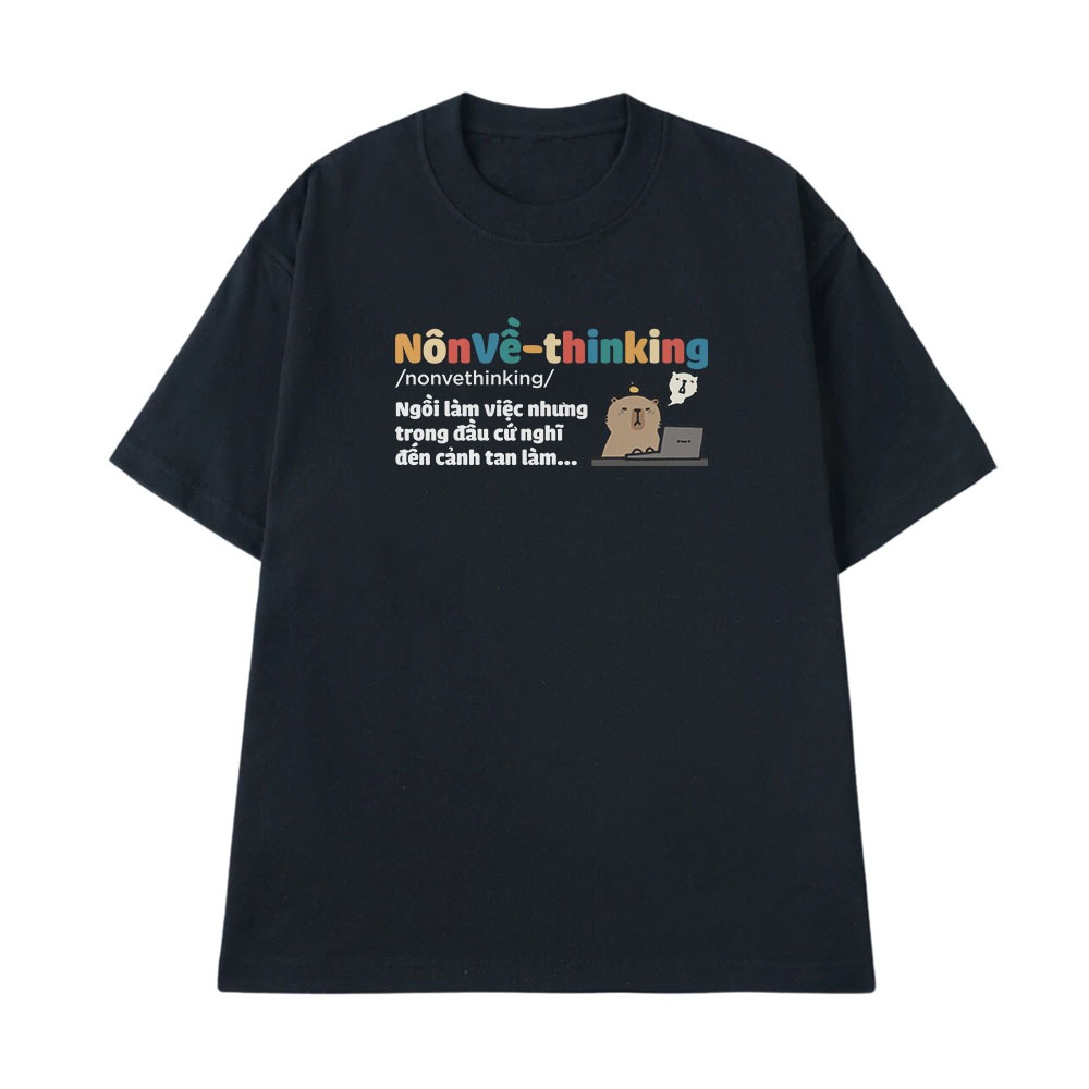 Áo Thun In Chữ Hài Hước Nôn Về Thinkinng Câu Nói Text Hài Văn Phòng Công Sở Form Rộng Cotton 250gsm