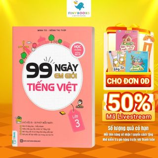 Sách 99 Ngày Em Giỏi Tiếng Việt Lớp 3 - Theo Chương Trình Mới Nhất