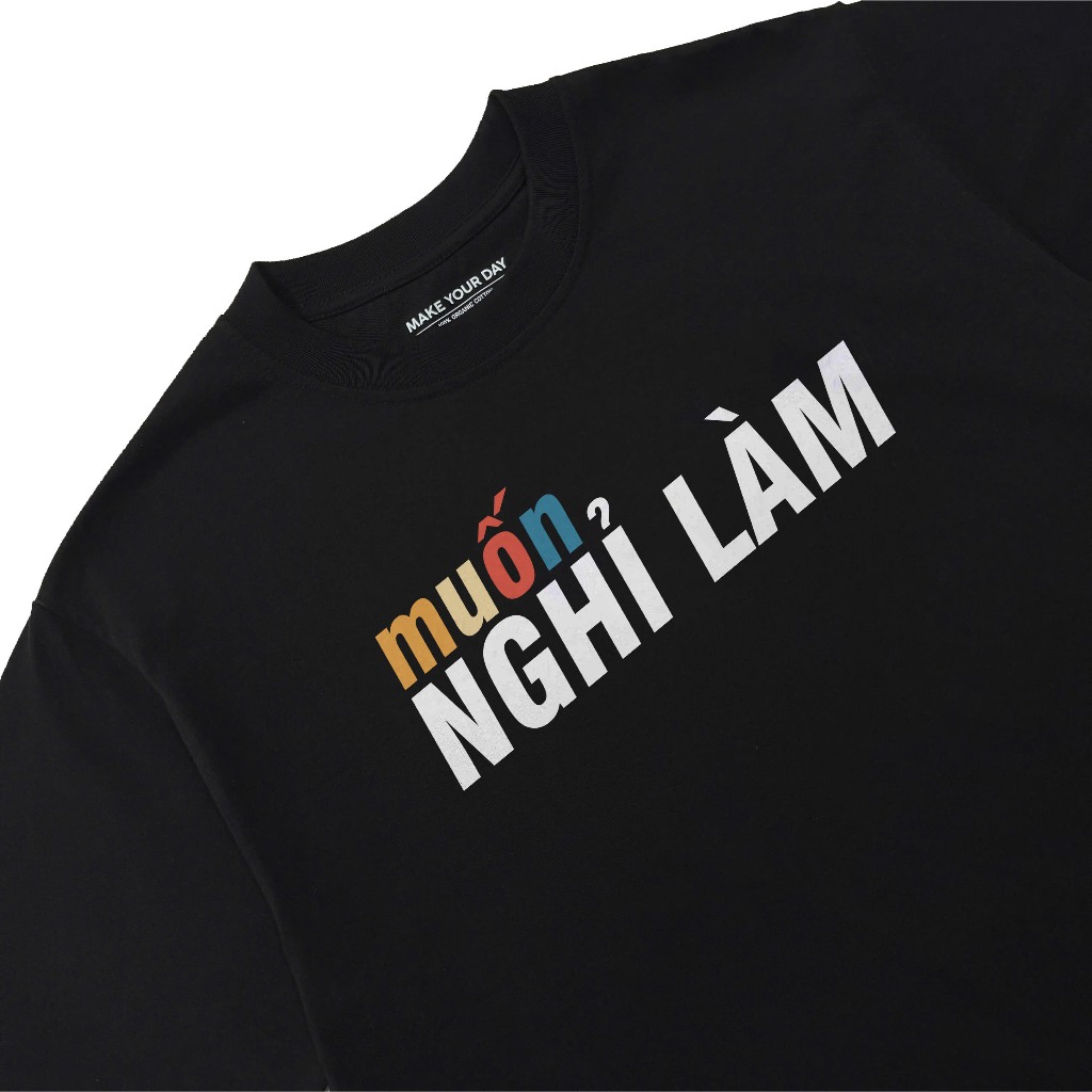 Áo Thun In Chữ Hài Hước Muốn Nghỉ Làm Câu Nói Text Hài Văn Phòng Công Sở Độc Lạ Meme Form Rộng Cotton 250gsm