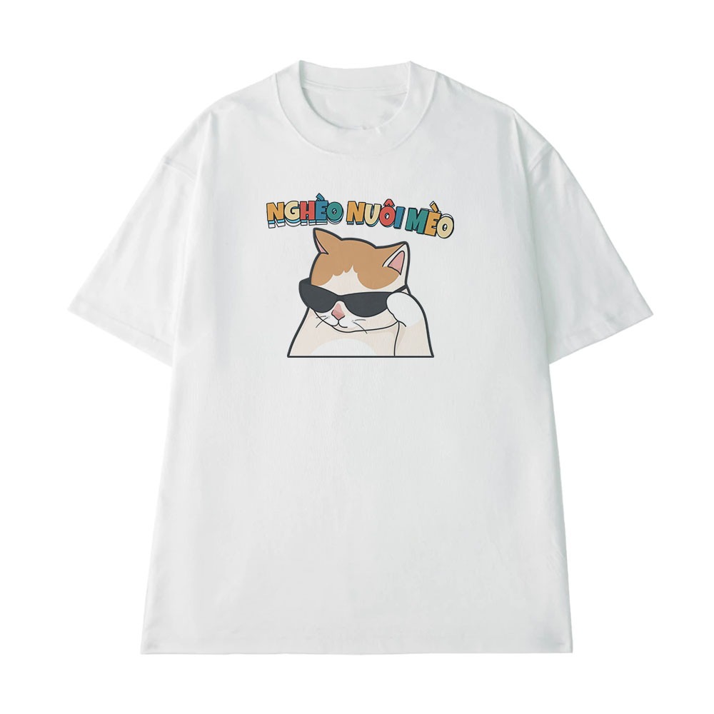 Áo Thun In Chữ Hài Hước Nghèo Nuôi Mèo Câu Nói Text Hài Độc Lạ Meme Form Rộng Cotton 250gsm