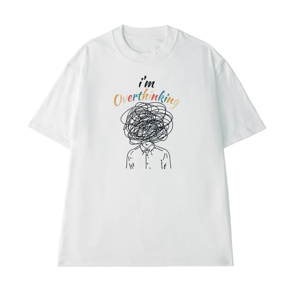 Áo Thun In Chữ Hài Hước I Am Overthinking Text Hài Độc Lạ Meme Form Rộng Cho Nam Nữ Cotton 250gsm