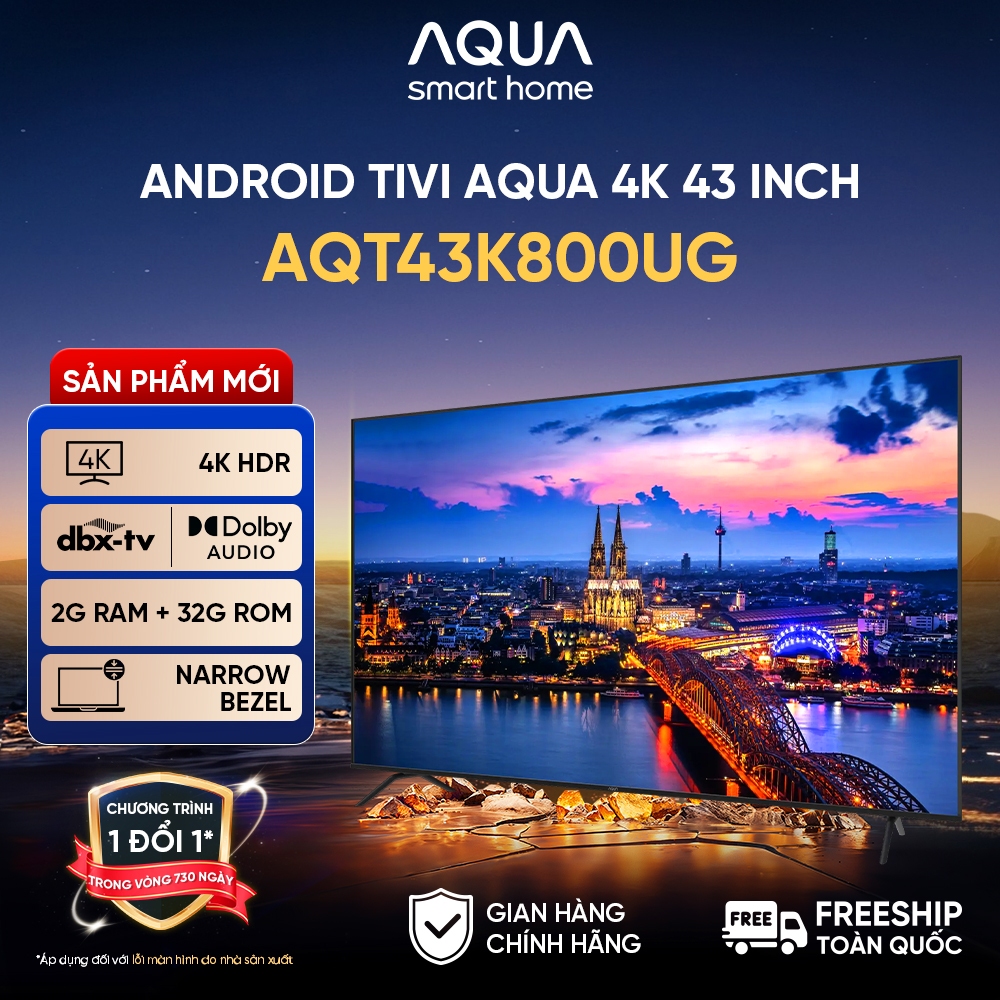 Android Tivi Aqua 43 inch AQT43K800UG - Bảo hành 1 đổi 1 trong 730 ngày đối với lỗi màn hình