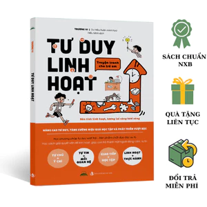 Sách - Tư Duy Linh Hoạt - Rèn Luyện Tính Linh Hoạt, Tương Lai Càng Tươi Sáng