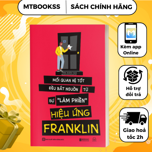 Sách - Hiệu Ứng Franklin - Mối Quan Hệ Tốt Đều Bắt Nguồn Tự Sự "Làm Phiền"