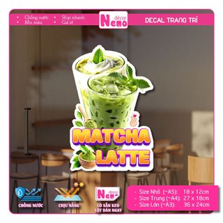 Decal Trang Trí Matcha Latte, Tranh Dán Quán Nước, Cà Phê, Dán Tường, Tủ, Kính, Xe Đẩy - Sticker Chịu Được Mưa Nắng.